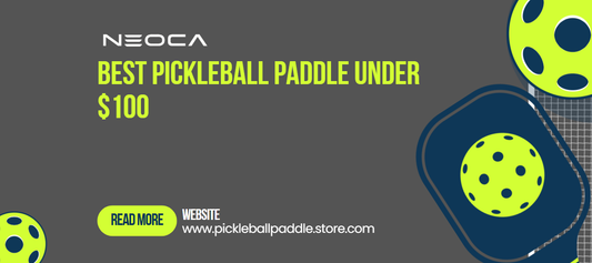 Best Pickleball Paddle Under $100-NEOCA PICKLEBALL PADDLE