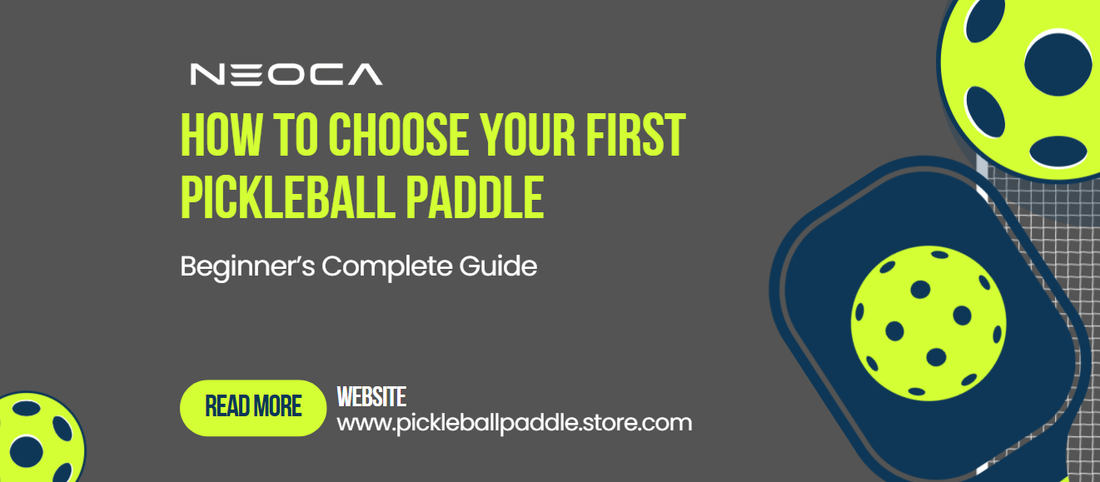 How to Choose Your First Pickleball Paddle--NEOCA your first pickleball paddle