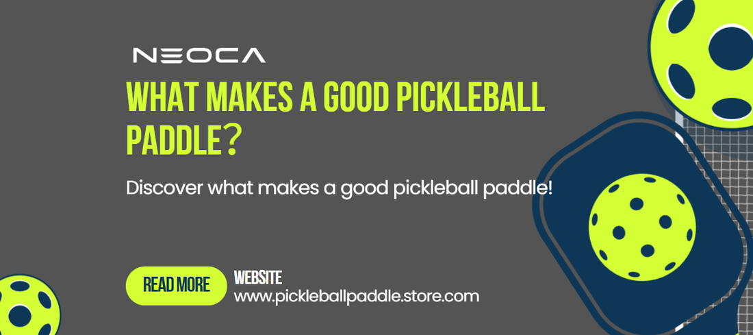 What Makes a Good Pickleball Paddle？